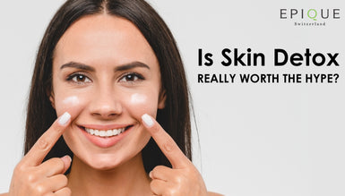 Is Skin Detox Really Worth the Hype? What It is, How to Do It, and More
