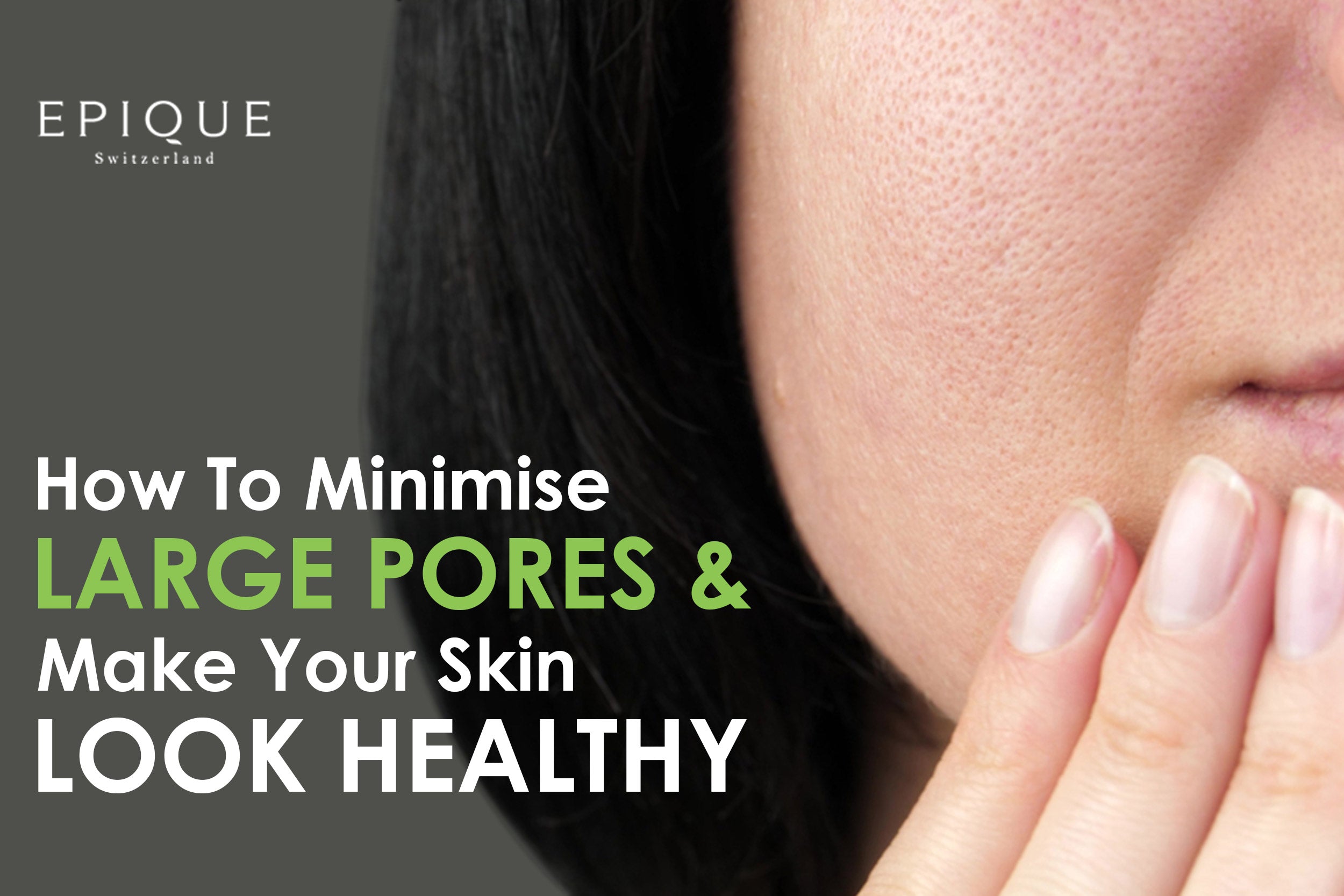 Here’s How to Minimise Large Pores and Make your Skin Look Healthy