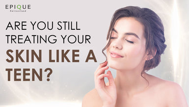 Are You Still Treating Your Skin Like a Teen?