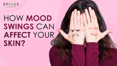 Feeling the Blues? Here’s How Mood Swings Can Affect Your Skin